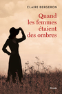 Couverture du livre Quand les femmes étaient des ombres - Bergeron Claire - 9782897111052