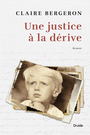 Couverture du livre Une justice à la dérive - Bergeron Claire - 9782897111830
