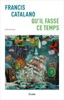 Couverture du livre Qu'il fasse ce temps - CATALANO FRANCIS - 9782897115234