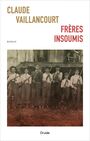 Couverture du livre Frères insoumis - VAILLANCOURT CLAUDE - 9782897115784