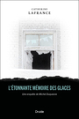 Couverture du livre Étonnante mémoire des glaces : Une enquête de Michel Duquesne... - Lafrance Catherine - 9782897116149