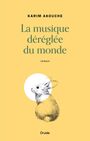 Couverture du livre Musique déréglée du monde (La) - Akouche Karim - 9782897116200