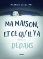 Couverture du livre Ma maison, et ce qu'il y a dedans - LATULIPPE MARTINE - 9782897116811
