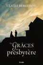 Couverture du livre Les Grâces du presbytère - Bergeron Claire - 9782897117481