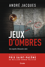 Couverture du livre Jeux d'ombres : Une enquête d'Alexandre Jobin - Jacques André - 9782897117580