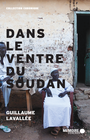 Couverture du livre Dans le ventre du Soudan - Lavallée Guillaume - 9782897120276