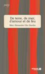 Couverture du livre De terre, de mer, d'amour et de feu - Oho Bambe Marc Alexandre - 9782897124472
