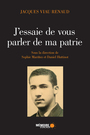 Couverture du livre J'essaie de vous parler de ma patrie - Viau Jacques - 9782897125233