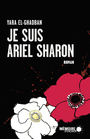 Couverture du livre Je suis Ariel Sharon - El-Ghadban Yara - 9782897125684