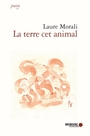 Couverture du livre Terre cet animal (La) - MORALI LAURE - 9782897127619