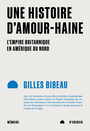 Couverture du livre Une histoire d'amour-haine : L'Empire britannique en Amérique du - BIBEAU GILLES - 9782897128838