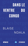 Couverture du livre Dans le ventre du congo (legba - poche) - Ndala Blaise - 9782897129149