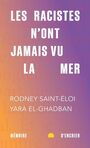 Couverture du livre Racistes n'ont jamais vu la mer (Les) - Saint-Éloi Rodney & El-Ghadban - 9782897129620
