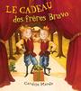 Couverture du livre Cadeau des frères Bravo (le) - MEROLA CAROLINE - 9782897140328