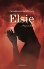 Couverture du livre Elsie 3 Pour en finir - Francoeur Catherine - 9782897143978