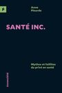 Couverture du livre Santé inc. Mythes et faillites du privé en santé - Plourde Anne - 9782897199630