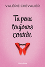 Couverture du livre Tu peux toujours courir - Chevalier Valérie - 9782897235369