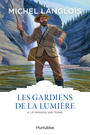 Couverture du livre Les gardiens de la lumière T4 - Le paradis sur terre - LANGLOIS MICHEL - 9782897235437
