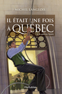 Couverture du livre Il était une fois à Québec t.2 - LANGLOIS MICHEL - 9782897238834