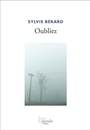 Couverture du livre Oubliez - Bérard Sylvie - 9782897440756