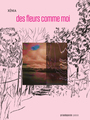 Couverture du livre des fleurs comme moi    NE - Xénia - 9782897444341
