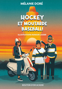 Couverture du livre Hockey et moutarde baseball ! - Doré Mélanie - 9782897504328