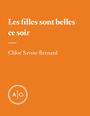 Couverture du livre Les filles sont belles ce soir - Savoie-Bernard Chloé - 9782897591847