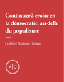 Couverture du livre Croire en la démocratie, au-delà du populisme - Nadeau-Dubois Gabriel - 9782897592868