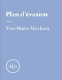 Couverture du livre Plan d’évasion - Abraham Yves-Marie - 9782897593995