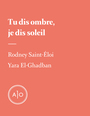 Couverture du livre Tu dis ombre, je dis soleil - El-Ghadban Yara - 9782897596408