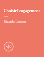 Couverture du livre Choisir l’engagement - Lamour Ricardo - 9782897596507