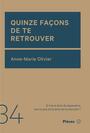 Couverture du livre Quinze façons de te retrouver - OLIVIER ANNE-MARIE - 9782897596880