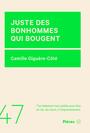 Couverture du livre Juste des bonhommes qui bougent - Giguère-Côté Camille - 9782897597900