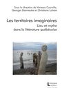 Couverture du livre Territoires imaginaires  : lieux et mythes dans la littératur - Courville Vanessa (dir.) - 9782897630485
