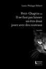 Couverture du livre Petit-Chagrin ou Il ne faut pas laisser un être doux jouer - Hébert Louis-Philippe - 9782897630768