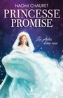 Couverture du livre Princesse promise - Les pétales d'une rose - Tome 3 - Chauret Naomi - 9782897657475