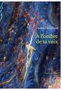 Couverture du livre À l'ombre de ta voix - MOORHEAD ANDREA - 9782897661014