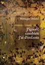 Couverture du livre J'ignore combien j'ai d'enfants - DELAND MONIQUE - 9782897661304