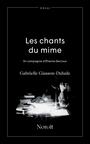 Couverture du livre Chants du mime : En compagnie d'Étienne Decroux (Les) - Giasson-Dulude Gabrielle - 9782897663674