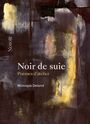 Couverture du livre Noir de suie : Poèmes d'atelier - DELAND MONIQUE - 9782897664121