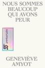 Couverture du livre Nous sommes beaucoup qui avons peur : 55e anniversaire -... - Amyot Geneviève - 9782897665357