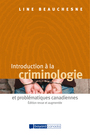 Couverture du livre Introduction à la criminologie et problématiques canadiennes - Édition revue et augmentée - BEAUCHESNE LINE - 9782897706937