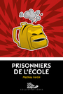 Couverture du livre Prisonniers de l'ecole - Fortin Mathieu - 9782897707408