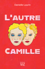 Couverture du livre Autre Camille (L') - LAURIN DANIELLE - 9782897725945