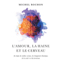 Couverture du livre L'amour, la haine et le cerveau - Rochon Michel - 9782897732349