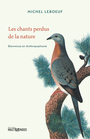 Couverture du livre Chants perdus de la nature (Les) : Bienvenue en Anthropophonie - LEBOEUF MICHEL - 9782897733810