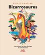 Couverture du livre Bizarrosaures : Les animaux les plus étranges de la Préhistoire - Bunting Philip - 9782897734466
