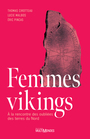 Couverture du livre Femmes vikings : À la rencontre des oubliées des terres du Nord - Pincas Éric - 9782897734596