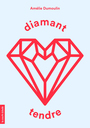 Couverture du livre Diamant tendre - Dumoulin Amélie - 9782897747305