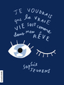 Couverture du livre Je voudrais que la vraie vie soit comme dans mon rêve - Jeukens Sophie - 9782897747954